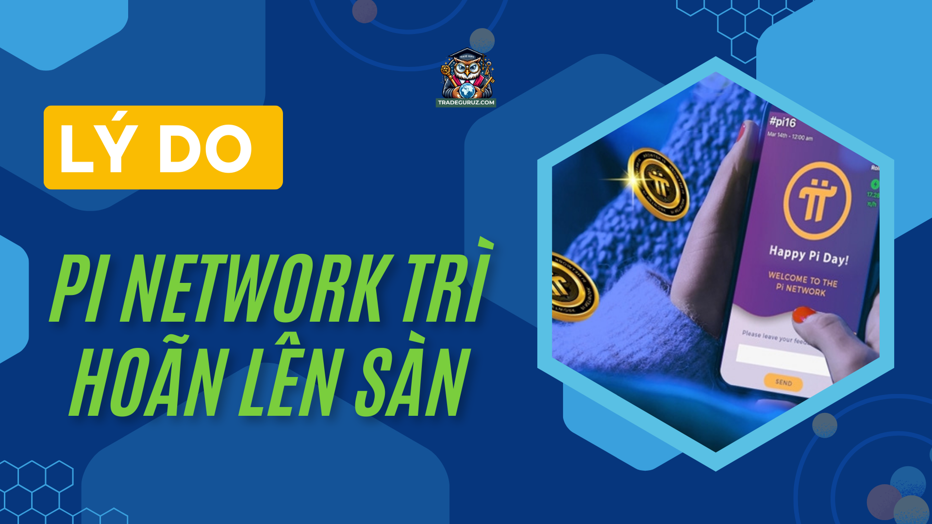 Lý do Pi Network trì hoãn ngày lên sàn